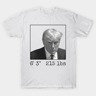 Donald Trump Mugshot Height & Weight T-Shirt